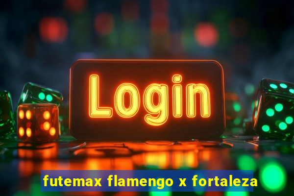 futemax flamengo x fortaleza